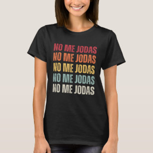 Nee Me Jodas Spaans Slang Nee Me Jodas T-shirt