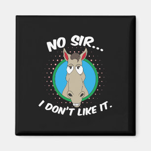 Nee meneer, ik hou er niet van Mr Horse Magneet
