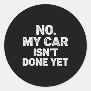 Nee mijn auto is niet klaar grappige monteur ronde sticker