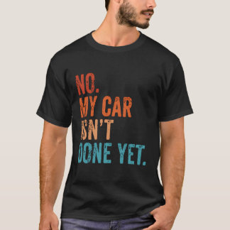 Nee, mijn auto is nog niet af en ik heb plannen vo t-shirt