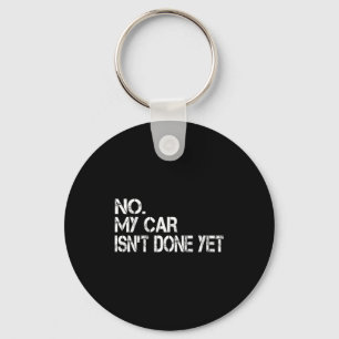 Nee mijn auto is nog niet klaar Grappig sarcastisc Sleutelhanger