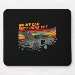 Nee, mijn auto is nog niet klaar, grappige autolie muismat