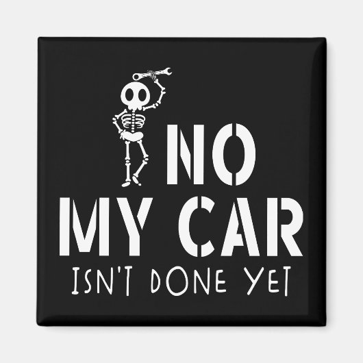 Nee, mijn auto is nog niet klaar grappige skelet a magneet (Voorkant)