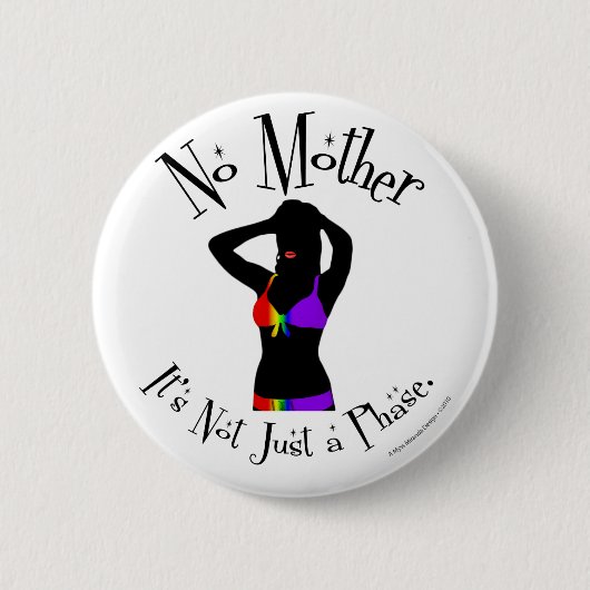 Nee moeder, het is niet alleen een fase ronde button 5,7 cm (Voorkant)