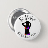 Nee moeder, het is niet alleen een fase ronde button 5,7 cm (Voorkant /achterkant)