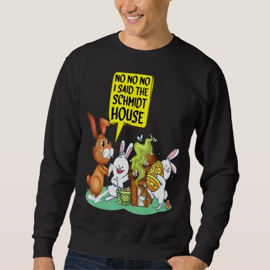 Nee nee nee ik zei het Schmidt House Grappig Pasen Trui (Voorkant)