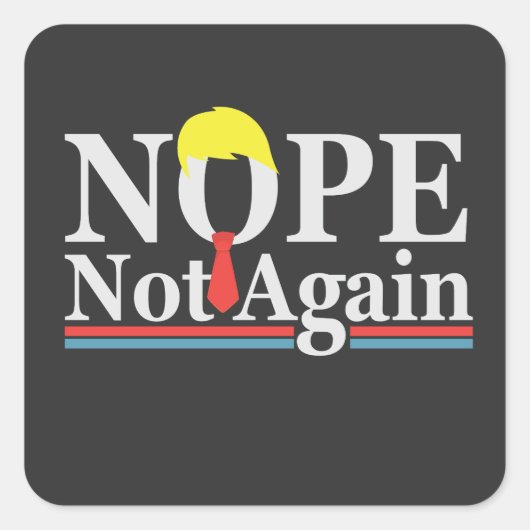 Nee Niet Nog Een Grappig Presidentschap Republikei Vierkante Sticker (Voorkant)