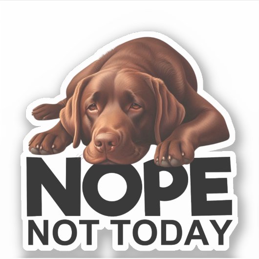 Nee, niet vandaag chocolade labrador sticker (Voorkant)