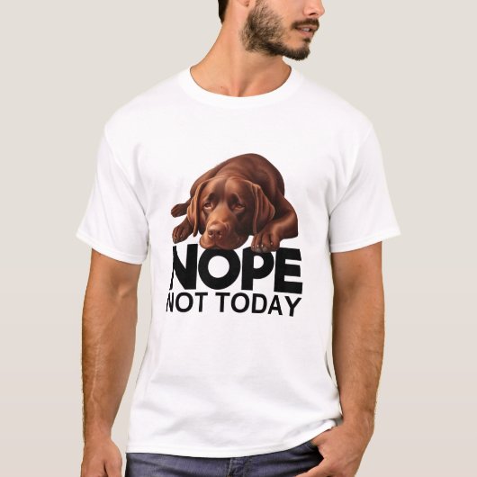 Nee, niet vandaag chocolade labrador t-shirt (Voorkant)