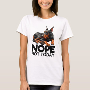 Nee Niet Vandaag Dobermann Pinscher T-shirt
