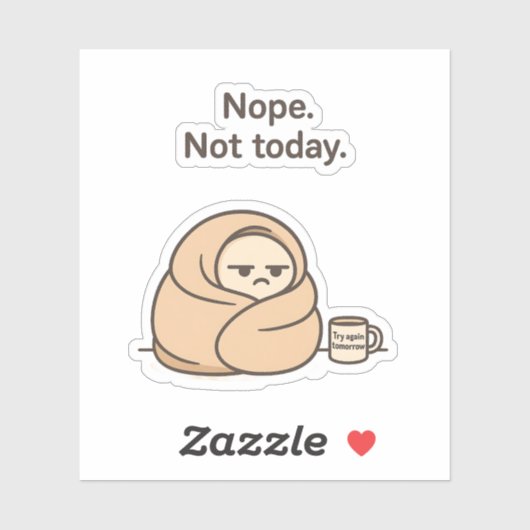 Nee. Niet vandaag. – Grappige luie dag Sticker (Vel)