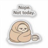 Nee. Niet vandaag. – Grappige luie dag Sticker (Voorkant)