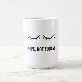 Nee, Niet Vandaag! – Grappige Luie Stemming Koffie Koffiemok