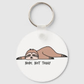 Nee. Niet vandaag, luie sloth Sleutelhanger (Voorkant)