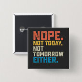 Nee Niet Vandaag Morgen Evenmin Vierkante Button 5,1 Cm (Voorkant /achterkant)