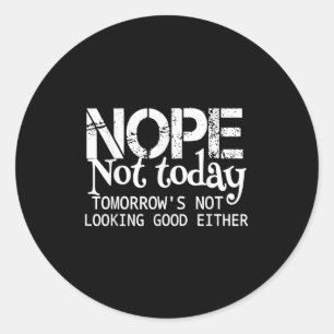 Nee Niet Vandaag Morgen Ziet Er Evenmin Goed Uit C Ronde Sticker