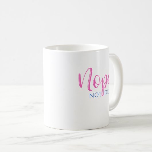 Nee. Niet vandaag - Novelty Slogan Cool Fun Koffiemok (Voorkant rechts)