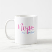 Nee. Niet vandaag - Novelty Slogan Cool Fun Koffiemok (Links)