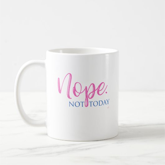 Nee. Niet vandaag - Novelty Slogan Cool Fun Koffiemok (Links)