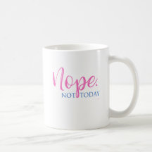 Nee. Niet vandaag - Novelty Slogan Cool Fun