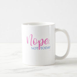 Nee. Niet vandaag - Novelty Slogan Cool Fun Koffiemok