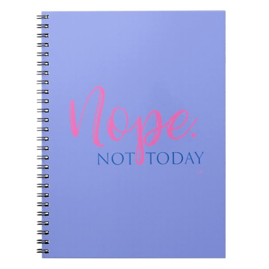 Nee. Niet vandaag - Novelty Slogan Cool Fun Notitieboek (Voorkant)