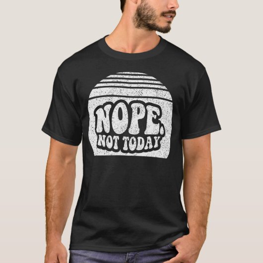 Nee Niet Vandaag Retro Zonsondergang Grappig Sarca T-shirt (Voorkant)