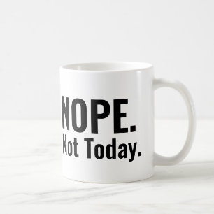 Nee. Niet vandaag.   stoutmoedige typografie Koffiemok