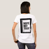 Nee Niet Vandaag T-shirt (Achterkant volledig)