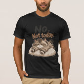 “Nee, niet vandaag” T-shirt (Voorkant)