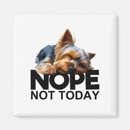 Nee, niet vandaag Yorkshire Terrier Magneet (Voorkant)