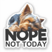 Nee, niet vandaag Yorkshire Terrier Sticker (Voorkant)