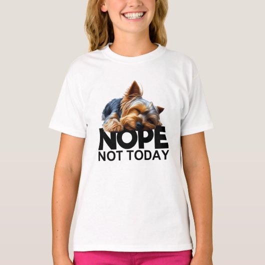 Nee, niet vandaag Yorkshire Terrier T-shirt (Voorkant)