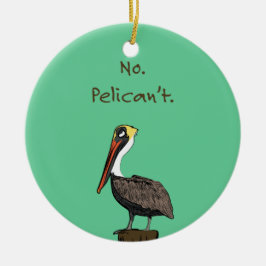Nee, Pelican niet. Keramisch Ornament