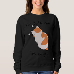 Nee praat me ik ben boze schattige kat voor vrouw trui