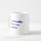 Nee serieus, laat me met rust koffiemok (Voorkant links)