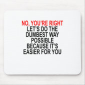 NEE U HEBT RECHTS LATEN DE DUMBEST MOGELIJKE MANIE MUISMAT (Voorkant)