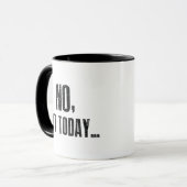 Nee, vandaag niet... mok (Voorkant links)