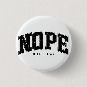 Nee, vandaag niet. ronde button 3,2 cm