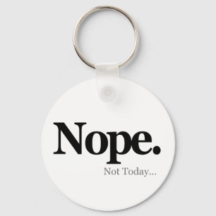 Nee, vandaag niet... sleutelhanger