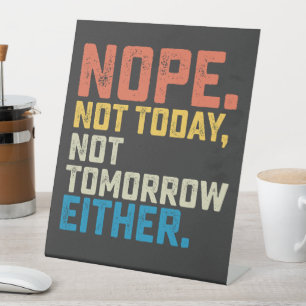 Nee, vandaag ook niet morgen reclamebord met voetstuk