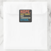 Nee, vandaag ook niet morgen vierkante sticker (Tas)