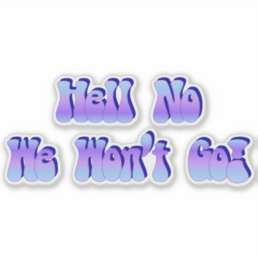 Nee, we gaan niet. sticker (Voorkant)