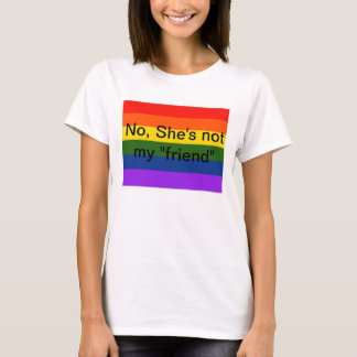 Nee, ze is niet mijn "vriend" Lesbian Teeshirt T-shirt