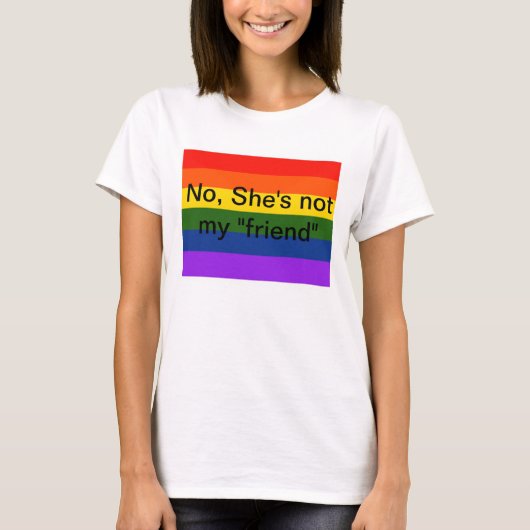 Nee, ze is niet mijn "vriend" Lesbian Teeshirt T-shirt (Voorkant)