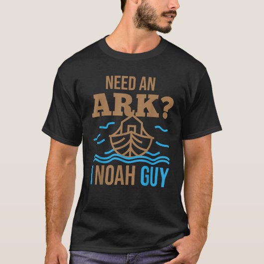 Need A Ark I Noah Guy Christelijk Flood Noach's St T-shirt (Voorkant)