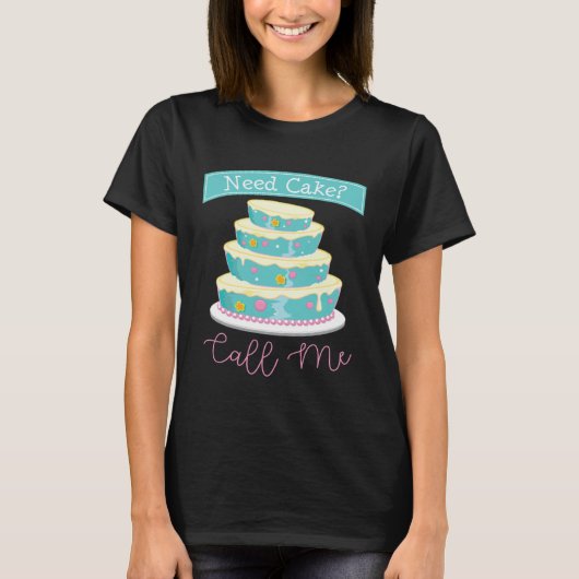 Need a Cake Call Me Baker  Baking Women Cake Busin T-shirt (Voorkant)