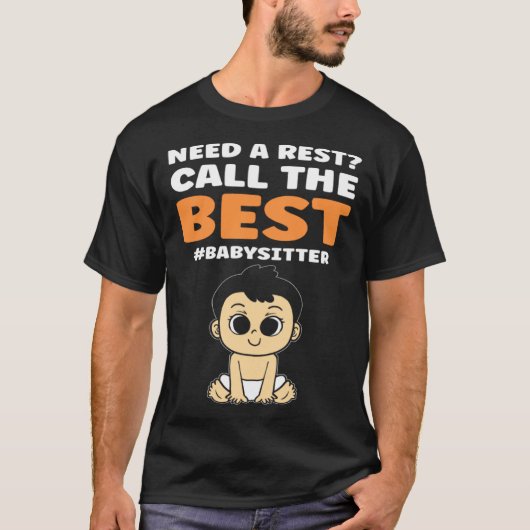 Need A Rest Call The Best  Babysitter Daycare Prov T-shirt (Voorkant)