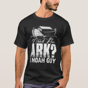Need an Ark I Noah Guy Christelijk Christ God Love T-shirt