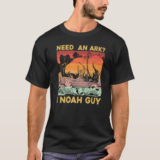 Need an Ark I Noah Guy T-shirt (Voorkant)